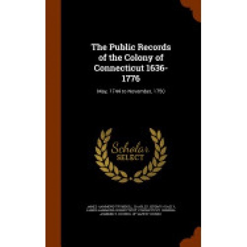 The Public Records of the Colony of Connecticut 1636-1776: May, 1744 to November, 1750