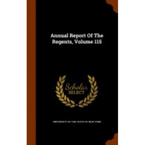 Annual Report of the Regents, Volume 115