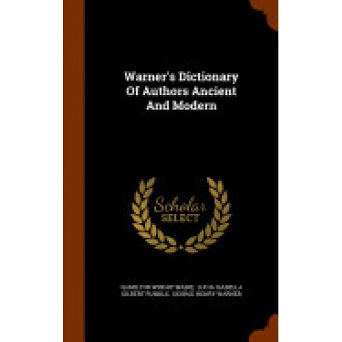 Warner's Dictionary of Authors Ancient and Modern