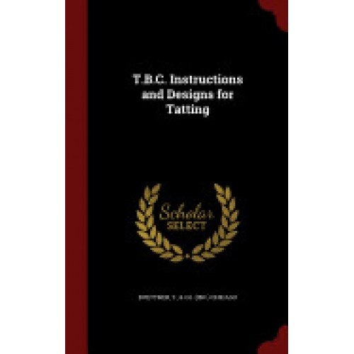 T.B.C. Instructions and Designs for Tatting