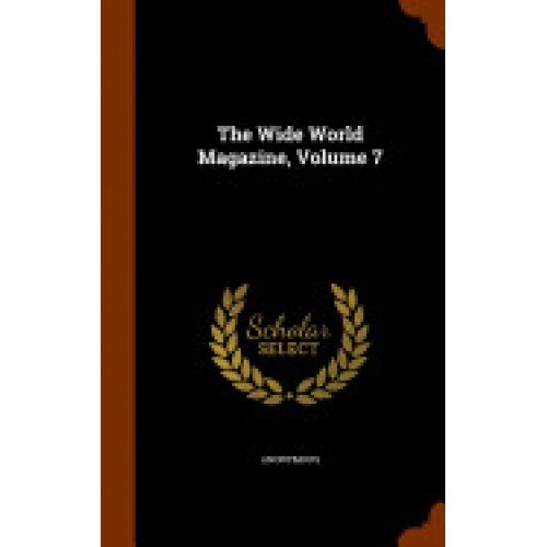 The Wide World Magazine, Volume 7