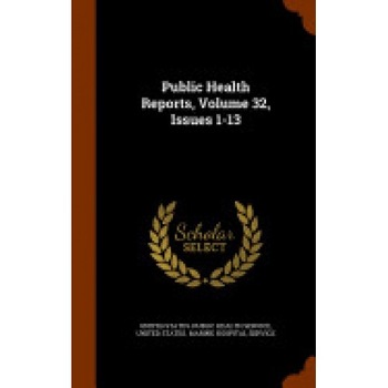 Public Health Reports, Volume 32, Issues 1-13 Public Health Reports, Volume 32, Issues 1-13