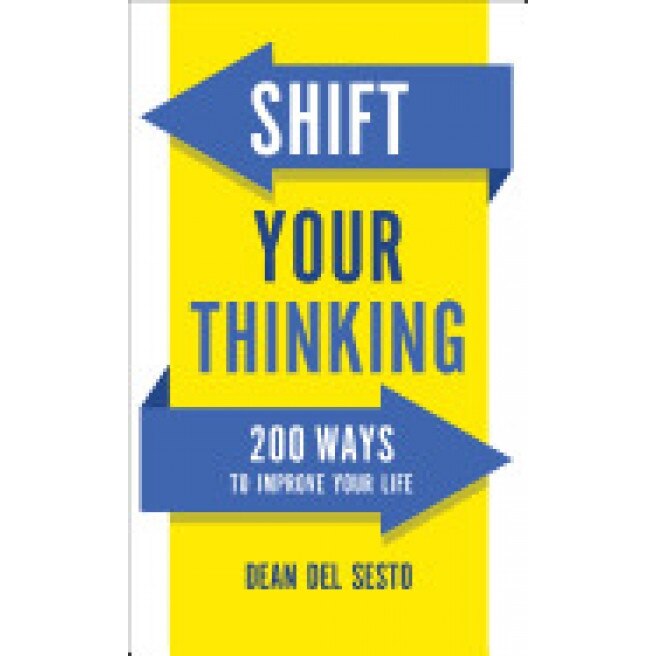 Shift Your Thinking: 200 Ways to Improve Your Life, Dean Del Sesto (Author)