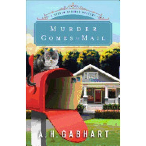 Murder Comes by Mail, A. H. Gabhart (Author)