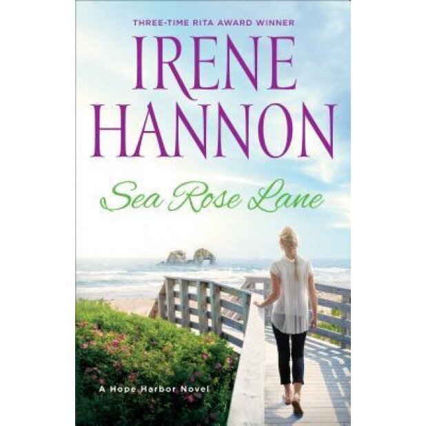 Sea Rose Lane: A Hope Harbor Novel, Irene Hannon (Author)