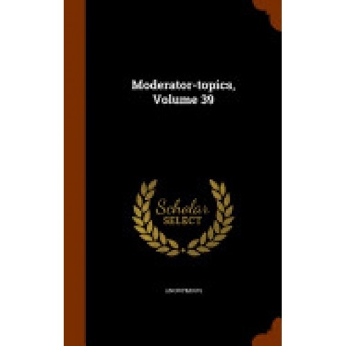 Moderator-Topics, Volume 39