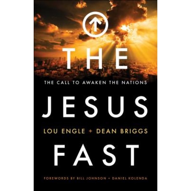 The Jesus Fast: The Call to Awaken the Nations, Lou Engle (Author)