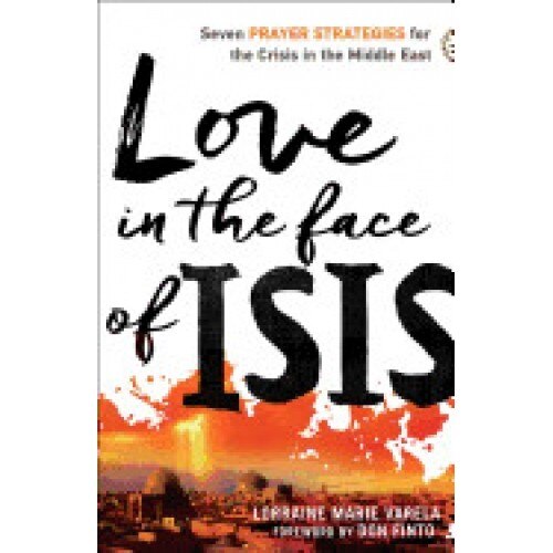 Love in the Face of Isis: Seven Prayer Strategies for the Crisis in the Middle East