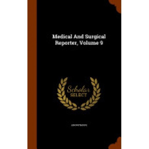 Medical and Surgical Reporter, Volume 9