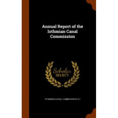Annual Report of the Isthmian Canal Commission