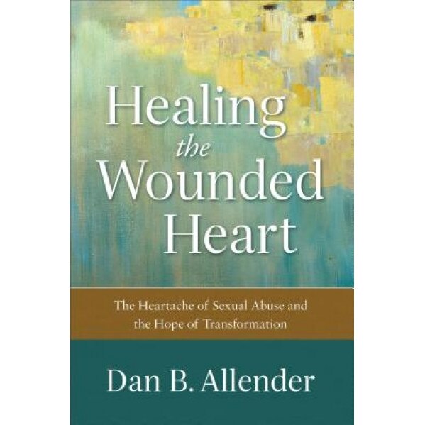 Healing the Wounded Heart, Dan B. Allender (Author)