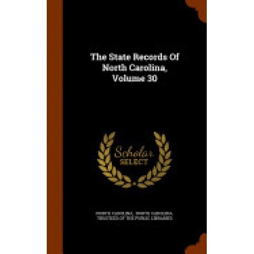 The State Records of North Carolina, Volume 30