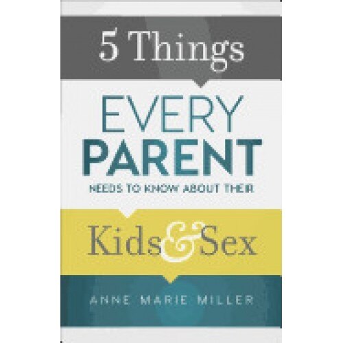 5 Things Every Parent Needs to Know about Their Kids and Sex