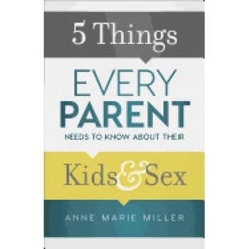 5 Things Every Parent Needs to Know about Their Kids and Sex 5 Things Every Parent Needs to Know about Their Kids and Sex