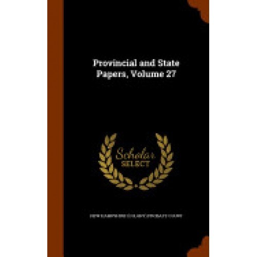 Provincial and State Papers, Volume 27