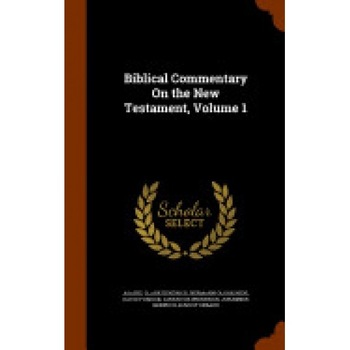 Biblical Commentary on the New Testament, Volume 1 Biblical Commentary on the New Testament, Volume 1