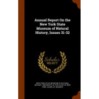 Annual Report on the New York State Museum of Natural History, Issues 31-32 Annual Report on the New York State Museum of Natural History, Issues 31-32