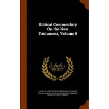 Biblical Commentary on the New Testament, Volume 5 Biblical Commentary on the New Testament, Volume 5