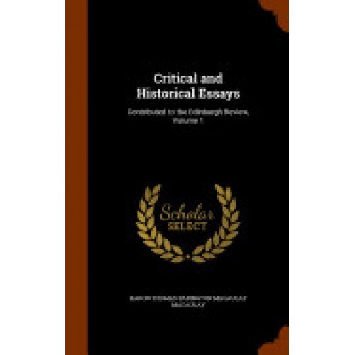 Critical and Historical Essays: Contributed to the Edinburgh Review, Volume 1