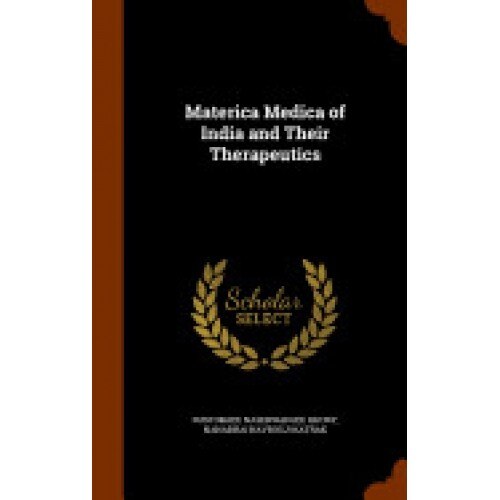 Materica Medica of India and Their Therapeutics