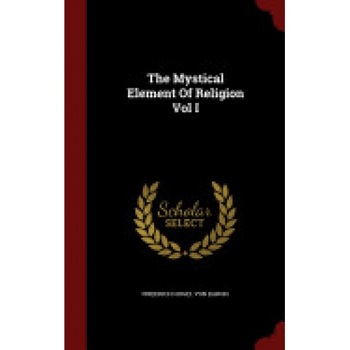 The Mystical Element of Religion Vol I The Mystical Element of Religion Vol I