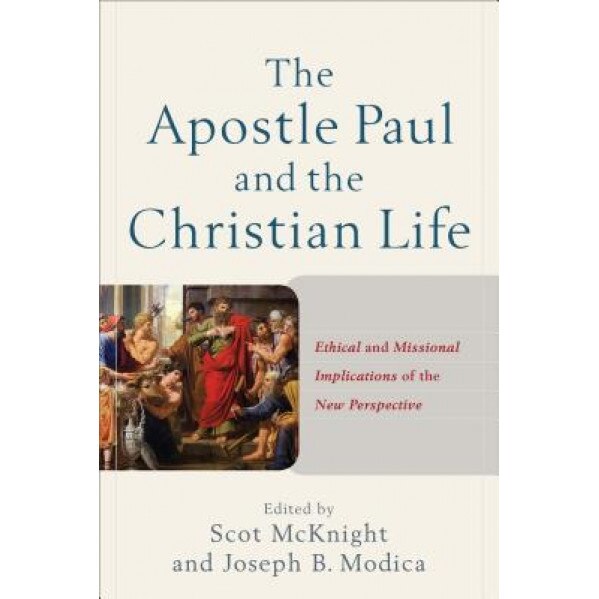 Apostle Paul and the Christian Life, Scot McKnight (Editor)