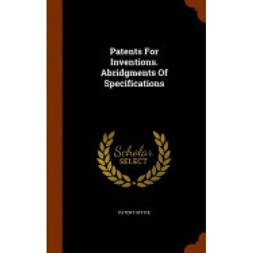 Patents for Inventions. Abridgments of Specifications