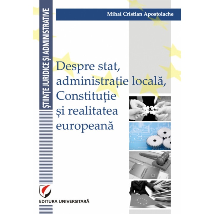 Despre stat, administratie locala, Constitutie si realitatea europeana