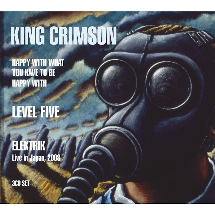 King Crimson - Happy With What You Have To Be Happy With / Level Five / Elektric (3cd)