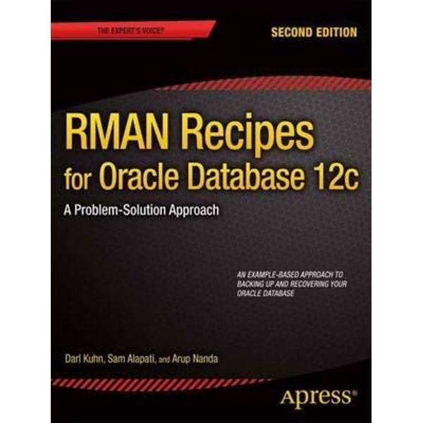 RMAN Recipes for Oracle Database 12c: a Problem-solution App