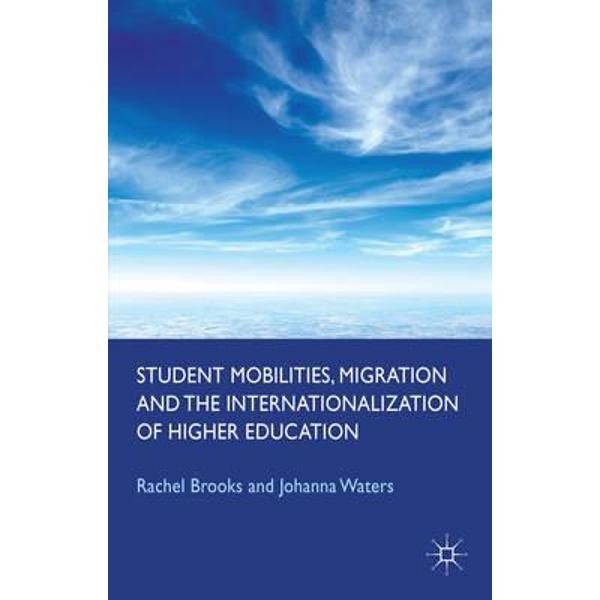 Student Mobilities, Migration and the Internationalization o