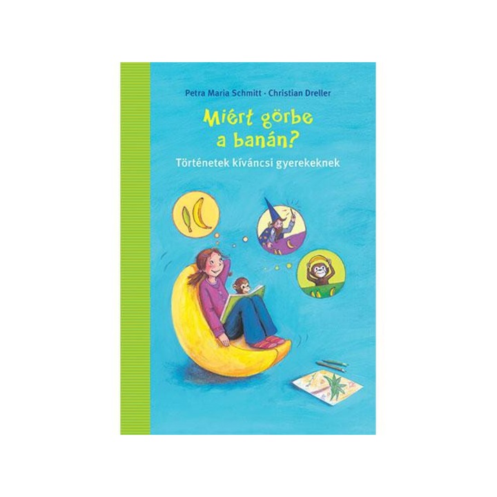 Miért görbe a banán? ismeretterjesztő mesekönyv - pagony