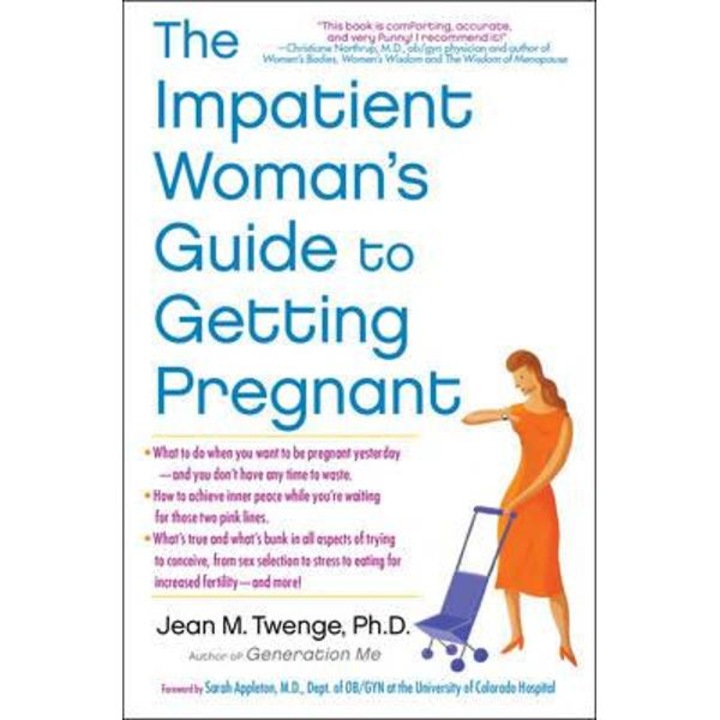 Impatient Woman's Guide to Getting Pregnant