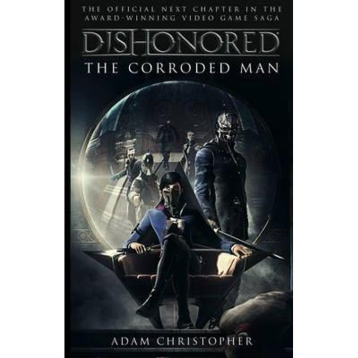 Dishonored: The Corroded Man - Adam Christopher