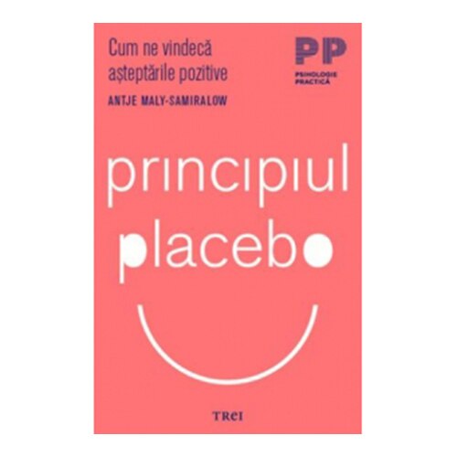 Principiul Placebo. Cum ne vindeca asteptarile pozitive - Antje Maly - Samiralow