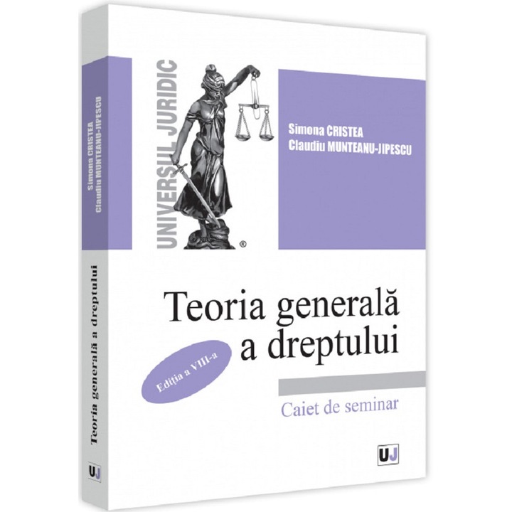 Teoria Generala A Dreptului. Caiet De Seminar Ed.8 - Simona Cristea, Claudiu Munteanu-jipescu