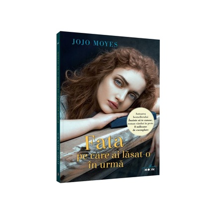 Fata Pe Care Ai Lasat O In Urma Jojo Moyes Emag Ro