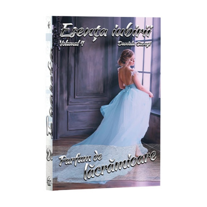 Esenta iubirii, Vol. 4, Parfum de lacramioare, de Daniela Cavasi