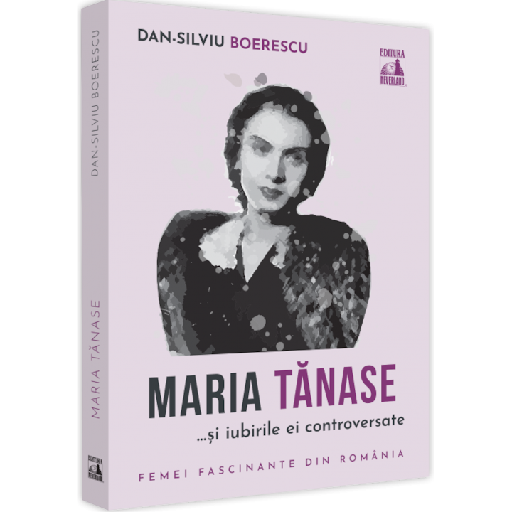 Maria Tanase si iubirile ei controversate, Dan-Silviu Boerescu