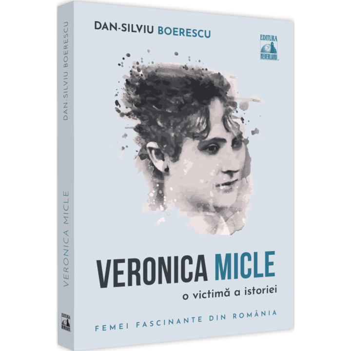 Veronica micle. O victima a istoriei, Dan-Silviu Boerescu