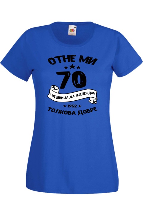 Tricou dama, TraLaLa, Bumbac, Mi-a luat 70 de ani sa arat asa de bine, Albastru, 2XL