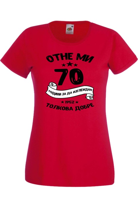 Tricou dama, TraLaLa, Bumbac, Mi-a luat 70 de ani sa arat asa de bine, Rosu, M