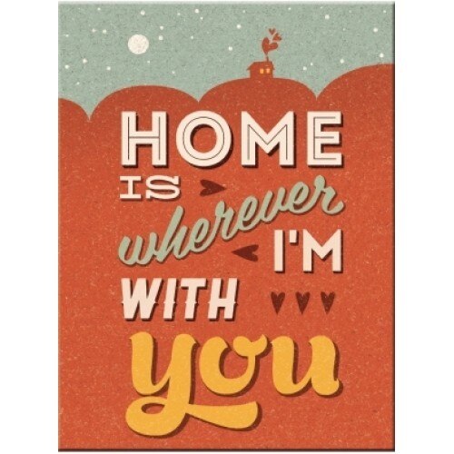 Magnet frigider - Home is Wherever I'm With You