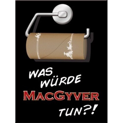 Magnet frigider - What would Macgyver do?!
