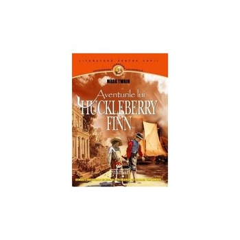 Aventurile lui Huckleberry Finn - Mark Twain Aventurile lui Huckleberry Finn - Mark Twain