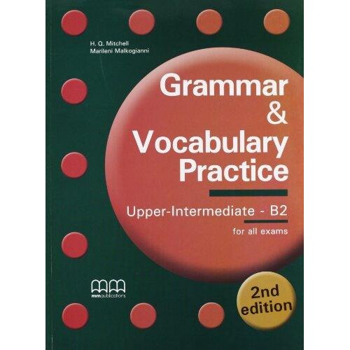 Grammar & Vocabulary Practice Upper Intermediate Student's Book - H.Q. Mitchell , Marileni Malkogianni