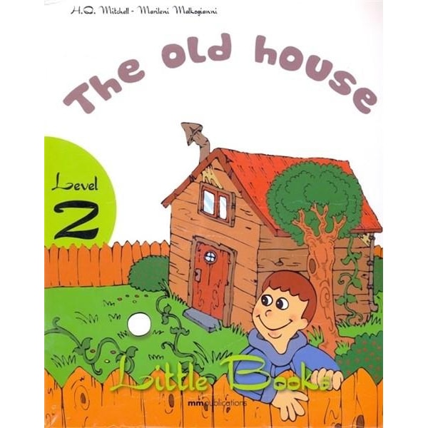 Little Books: The Old House - Level 2 Reader With CD - H.Q. Mitchell , Marileni Malkogianni