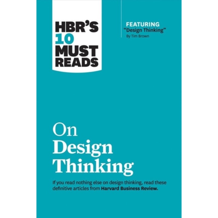 Hbr's 10 Must Reads on Design Thinking (with featured article "Design Thinking" By Tim Brown) de Harvard Business Review