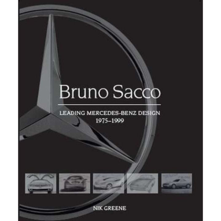Bruno Sacco: Leading Mercedes-Benz Design 1975-1999 de Nicholas Greene