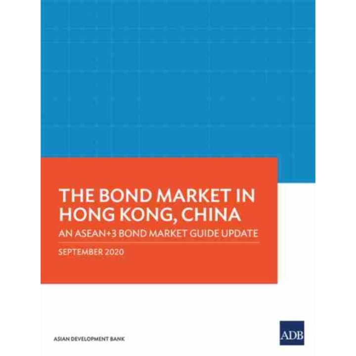 The Bond Market in Hong Kong, China: An Asean+3 Bond Market Guide Update de Asian Development Bank